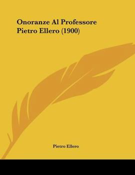 Paperback Onoranze Al Professore Pietro Ellero (1900) [Italian] Book