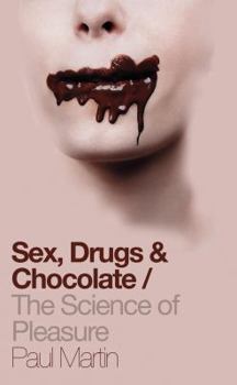 Hardcover Drugs, Sex and Chocolate: The Science of Pleasure Book