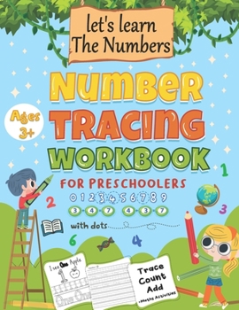 Paperback Number Tracing Workbook for Preschoolers with Dots: Tracing Practice Book includes also easy Math Activities (Trace, Count, Add ), Kindergarten Math W Book