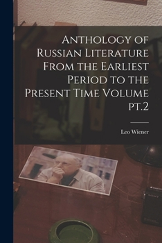 Paperback Anthology of Russian Literature From the Earliest Period to the Present Time Volume pt.2 Book