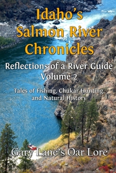 Paperback Idaho's Salmon River Chronicles Reflection of a River Guide: Tales of Fishing, Chukar Hunting, and Natural History - Gary Lane's Oar Lore Book