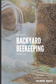 Paperback Beginners Backyard Beekeeping Made Easy: The Beekeepers Handbook for Natural Beekeeping Book