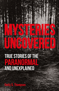 Paperback Mysteries Uncovered: True Stories of the Paranormal and Unexplained Book