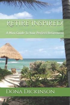 Paperback Retire Inspired!: A Mini Guide to Your Perfect Retirement Book