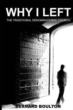 Paperback Why I Left: the Traditional Denominational Church Book