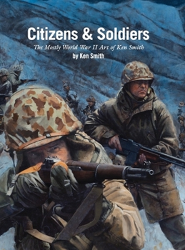 Hardcover Citizens & Soldiers: The mostly World War Two art of Ken Smith Book