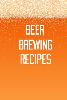 Beer Brewing Recipes: Home Beer Brewing Recipe and Logbook