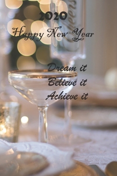 Paperback Dream It. Believe It. Achieve It 2020 Happy New Year: 100 Lined Pages, Daily Notebook, Journal, Diary, motivational (Medium, 6 x 9 inches) (Inspiratio Book