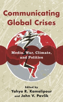 Hardcover Communicating Global Crises: Media, War, Climate, and Politics Book