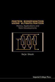 Hardcover Protein Bioseparation Using Ultrafiltration: Theory, Applications and New Developments Book