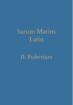 Hardcover Sarum Matins Latin II: Psalterium [Latin] Book