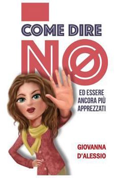 Paperback Come dire no ed essere ancora più apprezzati [Italian] Book