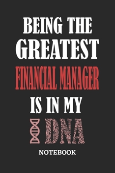 Being the Greatest Financial Manager is in my DNA Notebook: 6x9 inches - 110 graph paper, quad ruled, squared, grid paper pages • Greatest Passionate Office Job Journal Utility • Gift, Present Idea