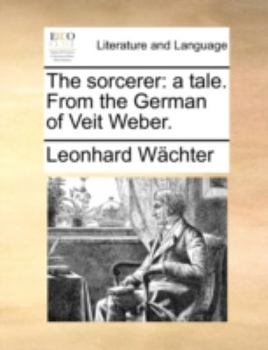 Paperback The sorcerer: a tale. From the German of Veit Weber. Book