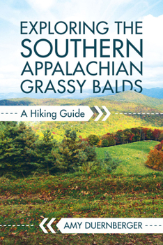 Paperback Exploring the Southern Appalachian Grassy Balds: A Hiking Guide Book