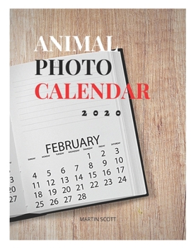 Paperback Animal Photo Calendar 2020: ANIMAL PHOTOGRAPH CALENDAR: animal calendar 202 animal desk calendar 202, animal photo album, animal photo wall art, a Book