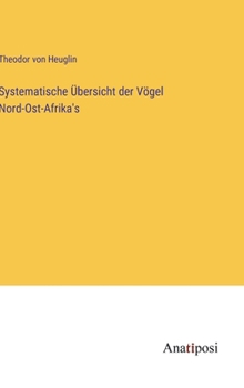 Hardcover Systematische Übersicht der Vögel Nord-Ost-Afrika's [German] Book