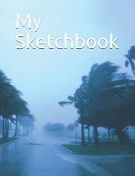 Paperback My Sketchbook: Hurricane Weather Themed My Sketchbook 100 Pages 8.5 X 11 Book