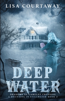 Paperback Deep Water - Shadows of Camelot Crossing, A Haunting in Stillwater Book 2 Book