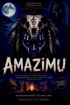 AMAZIMU: A Crueldade da Tradição Oral Zulu, Metamorfoses e os Contos de Fome do Século XIX (Portuguese Edition)
