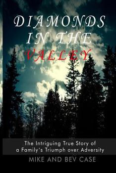 Diamonds in the Valley: The Intriguing Story of a Family's Triumph Over Adversity