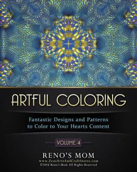 Artful Coloring Volume 4: Fantastic Designs and Patterns to Color to Your Hearts Content