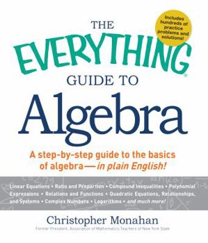 Paperback The Everything Guide to Algebra: A Step-By-Step Guide to the Basics of Algebra - In Plain English! Book