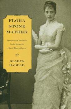 Hardcover Flora Stone Mather: Daughter of Cleveland's Euclid Avenue & Ohio's Western Reserve Book