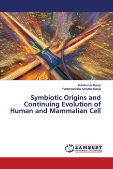 Paperback Symbiotic Origins and Continuing Evolution of Human and Mammalian Cell Book