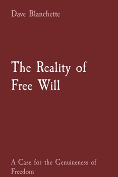 Paperback The Reality of Free Will: A Case for the Genuineness of Freedom Book