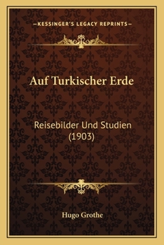 Paperback Auf Turkischer Erde: Reisebilder Und Studien (1903) [German] Book