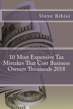Paperback 10 Most Expensive Tax Mistakes That Cost Business Owners Thousands 2018 Book