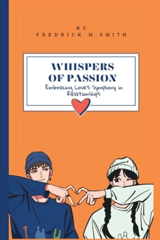 Paperback Whispers of Passion: Embracing Love's Symphony in Relationships Book