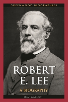 Robert E. Lee: A Biography - Book  of the Greenwood Biographies