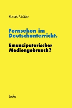 Paperback Fernsehen Im Deutschunterricht. Emanzipatorischer Mediengebrauch? [German] Book