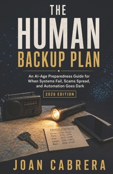 Paperback The Human Backup Plan: An AI-Age Preparedness Guide for When Systems Fail, Scams Spread, and Automation Goes Dark Book