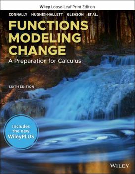 Functions Modeling Change: A Preparation for Calculus, 6e WileyPLUS Card with Loose-leaf Set Single Term: A Preparation for Calculus