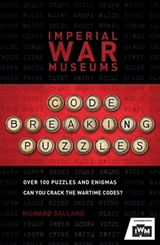 Paperback The Imperial War Museums Code-Breaking Puzzles: Can You Crack the Wartime Codes? Book