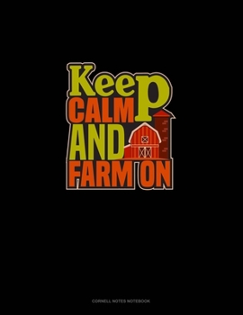 Paperback Keep Calm And Farm On: Cornell Notes Notebook Book