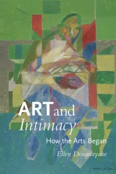Hardcover Art and Intimacy: How the Arts Began Book