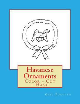 Paperback Havanese Ornaments: Color - Cut - Hang Book