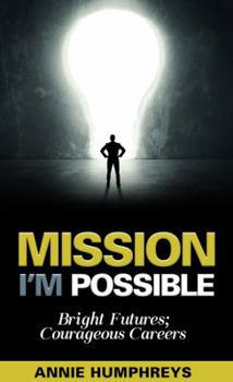 Mission I'm Possible: Bright Futures; Courageous Careers
