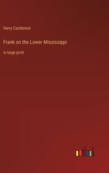 Hardcover Frank on the Lower Mississippi: in large print Book