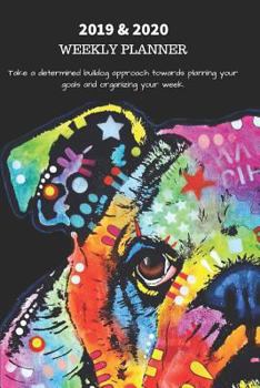 Paperback 2019 & 2020 Take a Determined Bulldog Approach Towards Planning Your Goals and Organizing Your Week.: Cute and Pretty Bull Dog Art with Agenda Note Sp Book