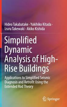 Hardcover Simplified Dynamic Analysis of High-Rise Buildings: Applications to Simplified Seismic Diagnosis and Retrofit Using the Extended Rod Theory Book