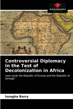 Paperback Controversial Diplomacy in the Test of Decolonization in Africa Book