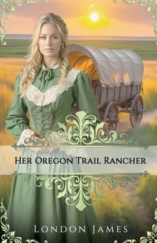 Paperback Her Oregon Trail Rancher: Oregon Trail Brides #4 Book