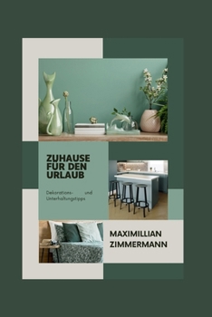 Paperback Zuhause Für Den Urlaub: Dekorations- und Unterhaltungstipps [German] Book
