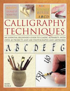 Hardcover Calligraphy Techniques: An Essential Beginner's Guide to Classic Alphabets, with Over 40 Projects and 400 Photographs and Artworks Book