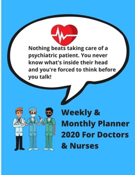 Paperback Nothing beats taking care of a psychiatric patient - Weekly and monthly planner for doctors and nurses: Ideal gift for graduation, christmas or birthd Book